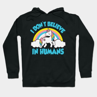 Unicorn: I don't believe in humans Hoodie